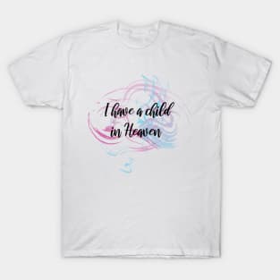 I have a child in Heaven T-Shirt